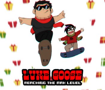 comic Luke Goose - Reaching The Max Level